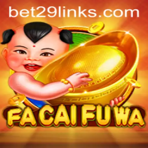 Exploring the Exciting World of FaCaiFuWa with bet29