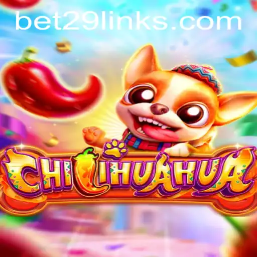 Discover the Exciting World of CHILIHUAHUA and the Thrills of bet29