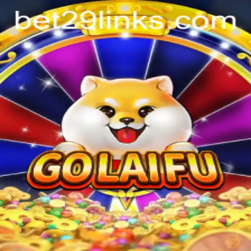 GoLaiFu: A Deep Dive into the Exciting World of Bet29